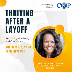 CMP Career Victory Webinar - Thriving  After a  Layoff - November 2024